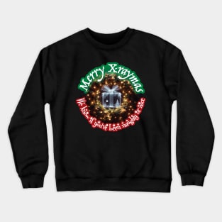 Merry X-Raymas, We Know If You've Been Naughty or Nice Crewneck Sweatshirt